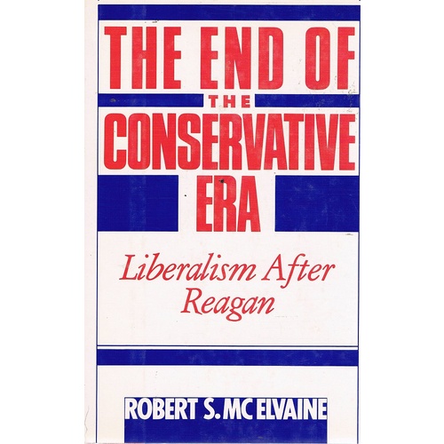 The End Of The Conservative Era. Liberalism After Reagan.