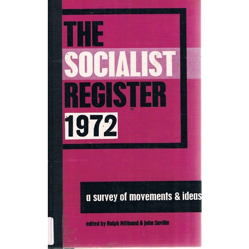 The Socialist Register, 1972. A Survey Of Movements And Ideas
