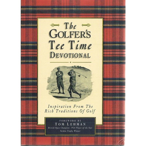 The Golfer's Tee Time Devotional. Inspiration From The Rich Traditions Of Golf.