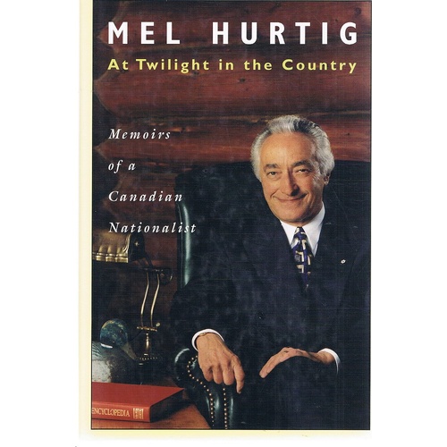 At Twilight In The Country. Memoirs Of A Canadian Nationalist