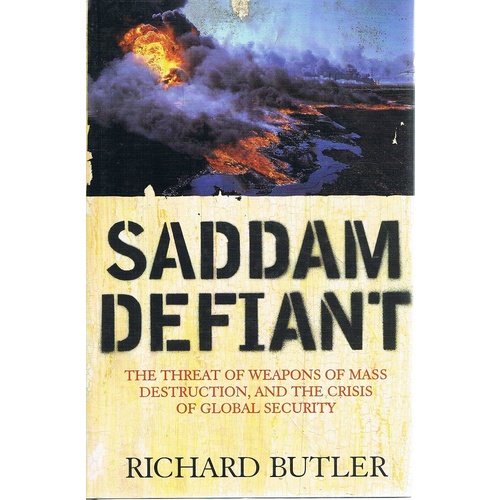 Saddam Defiant. The Threat Of Weapons Of Mass Destruction, And The Crisis Of Global Security