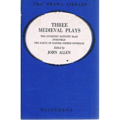 Three Medieval Plays.the Coventry Nativity Play, Everyman, Master Pierre Pathelin
