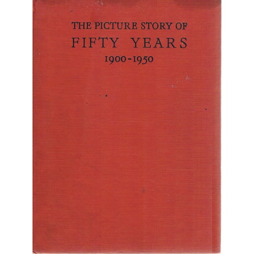 The Picture Story Of Fifty Years 1900-1950