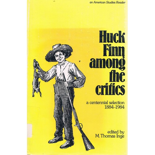 Huck Finn Among The Critics. A Centennial Selection 1884-1984