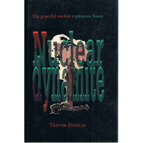 Nuclear Dynamite. The Peaceful Nuclear Explosions Fiasco.