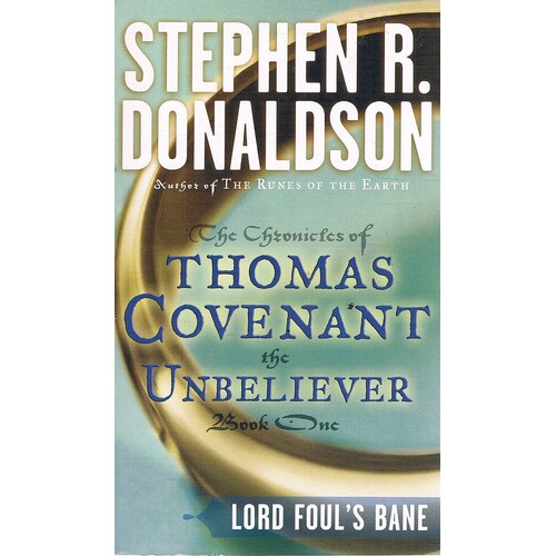 Lord Foul's Bane. The Chronicles Of Thomas Covenant The Unbeliever, Book One
