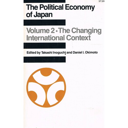 The Political Economy Of Japan. Volume 2, The Changing International Context.
