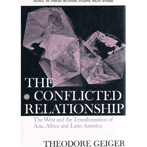 The Conflicted Relationship. The West And The Transformation Of Asia, Africa And Latin America.