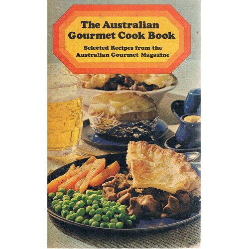 The Australian gourmet cookbook. Selected recipes from the Australian gourmet magazine