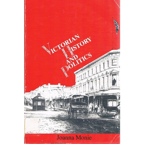 Victorian History And Politics. European Settlement To 1939. A Survey Of The Literature