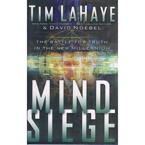 Mind Seige. The Battle For Truth In The New Millennium.