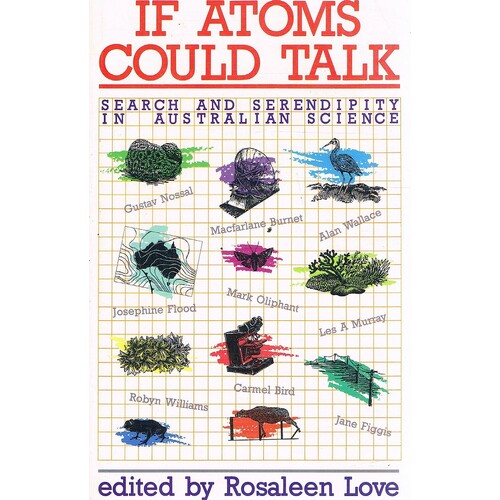 If Atoms Could Talk. Search And Serendipity In Australian Science.