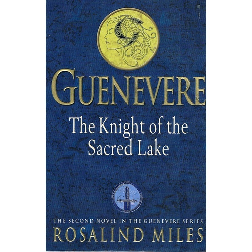 Guenevere. The Knight Of The Sacred Lake