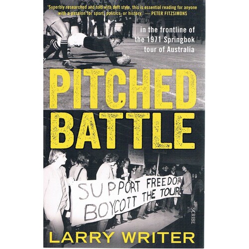 Pitched Battle. In The Frontline Of The1971 Springbok Tour Of Australia