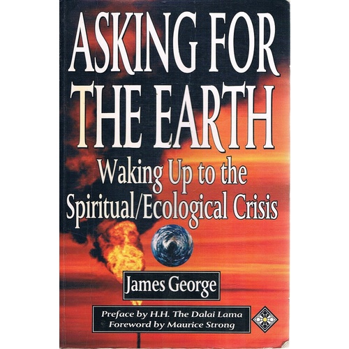 Asking for the Earth. Waking Up to the SpiritualEcological Crisis