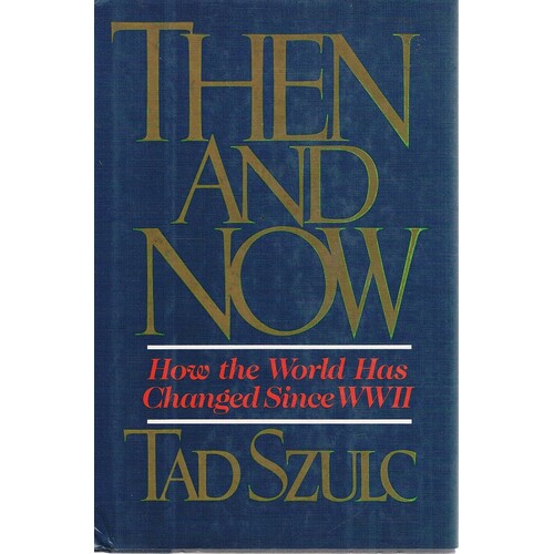 Then And Now. How The World Has Changed Since WWII