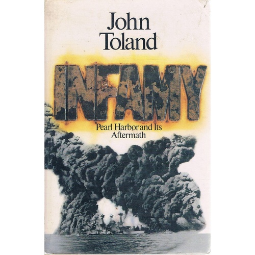 Infamy. Pearl Harbour And Its Aftermath