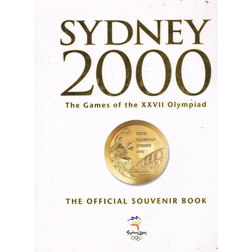 Sydney 2000. The Games Of The XXVII Olympiad. The Official Souvenir Book