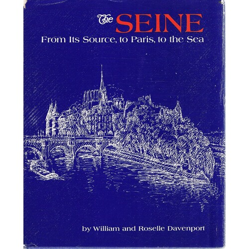 The Seine. From Its Source, To Paris, To The Sea.