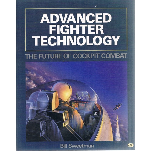 Advanced Fighter Technology. The Future Of Cockpit Combat