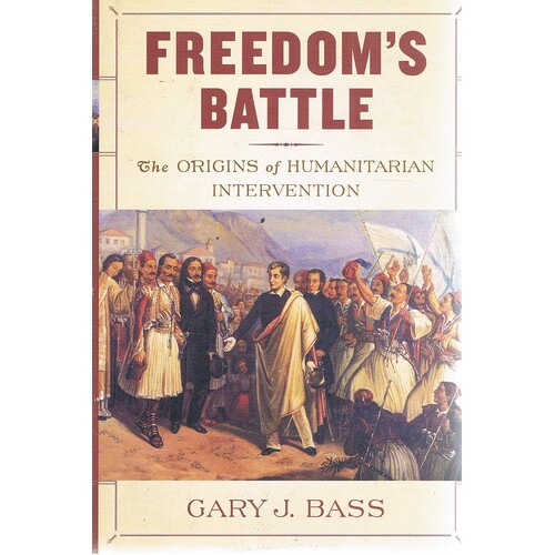 Freedom's Battle. The Origins Of Humanitarian Intervention