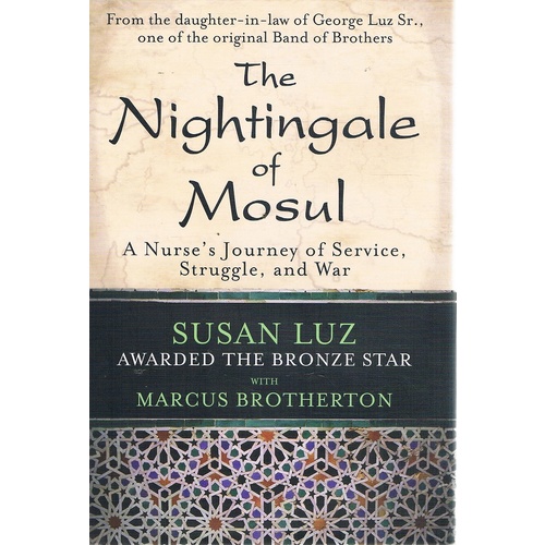The Nightingale Of Mosul. A Nurse's Journey Of Service, Struggle And War