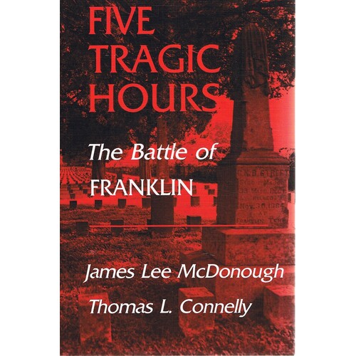 Five Tragic Hours. The Battle For Franklin