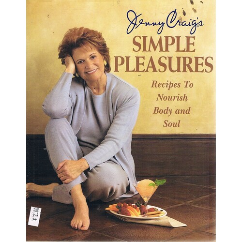 Jenny Craig's Simple Pleasures. Recipes To Nourish Body And Soul.