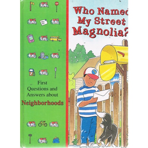 Who Named My Street Magnolia. First Questions and Answers About Neighborhoods (Time-Life's Library of First Questions and Answers)