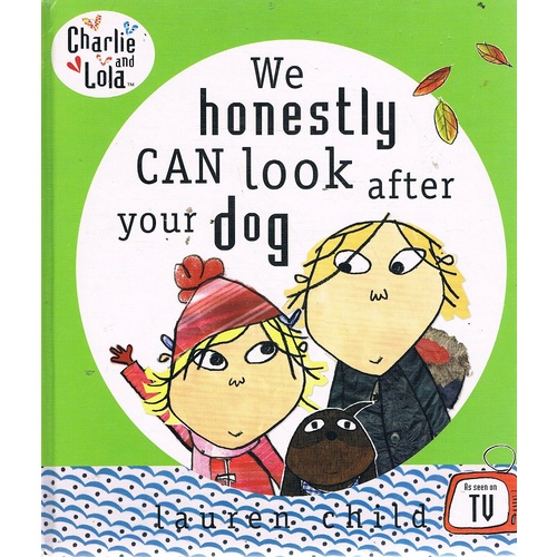 We Honestly Can Look After Your Dog. Charlie And Lola