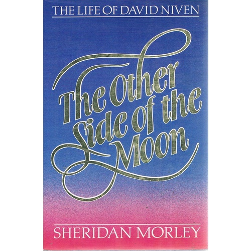 The Other Side Of The Moon. The Life Of David Niven.