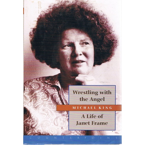 Wrestling With The Angel. A Life Of Janet Frame