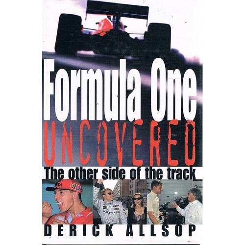 Formula One Uncovered. The Other Side Of The Track