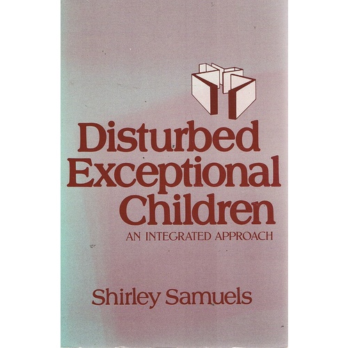 Disturbed Exceptional Children. An Integrated Approach.