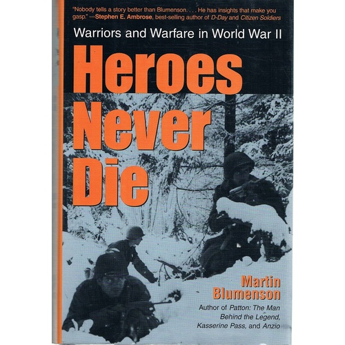 Heroes Never Die. Warriors And Warfare In World War II