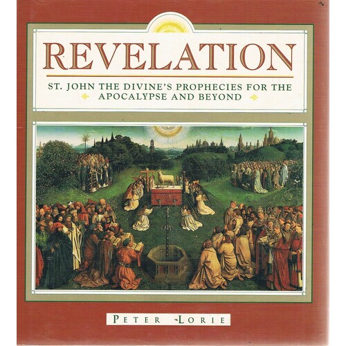 Revelation. St.John The Divine's Prophecies For The Apocalypse And Beyond