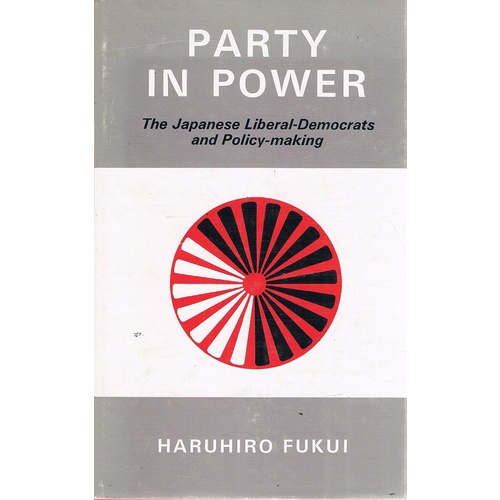 Party In Power. The Japanese Liberal-Democrats And Policy-making.