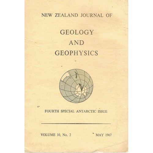 New Zealand Journal Of Geology And Geophysics. Fourth Special Antarctic Issue. Volume 10 No. 2