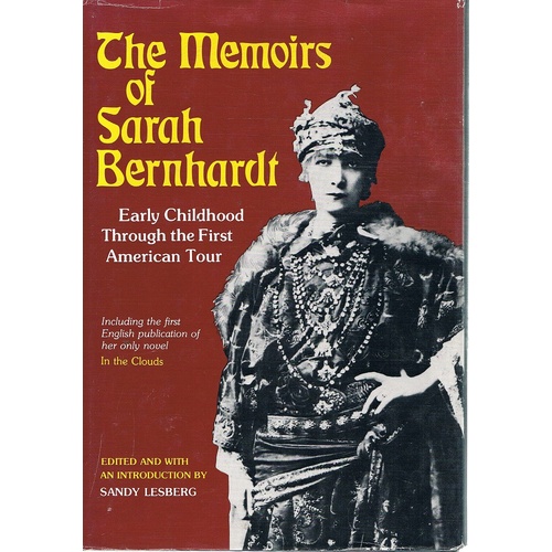The Memoirs Of Sarah Bernhardt. Early Childhood Through The First American Tour.