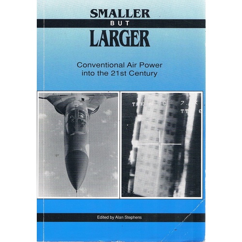 Smaller But Larger. Conventional Air Power Into The 21st Century.