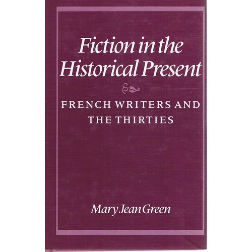 Fiction In The Historical Present. French Writers And The Thirties