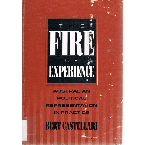 The Fire Of Experience. Australian Political Representation In Practice