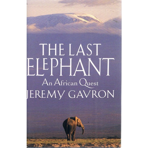 The Last Elephant. An African Quest.