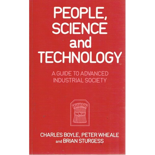 People, Science And Technology. A Guide To Advanced Industrial Society