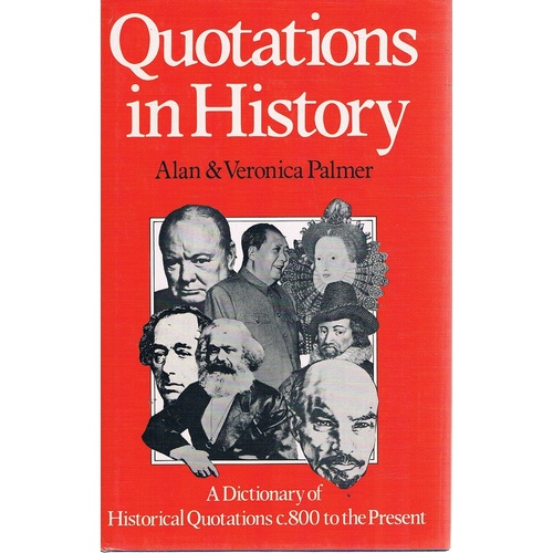 Quotations In History . A Dictionary Of Historical Quotations, C.800 A.D. To The Present