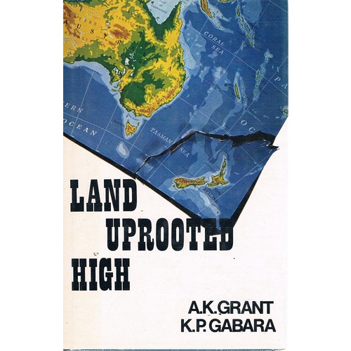 Land Uprooted High. New Zealand's Rise To International Insignificance.