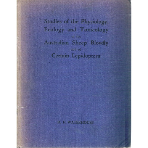 Studies Of The Physiology, Ecology, And Toxicology Of The Australian Sheep Blowfly And Of Certain Lepidoptera