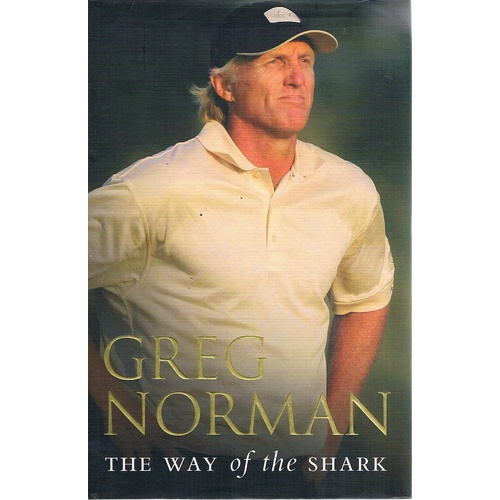 Greg Norman. The Way Of The Shark
