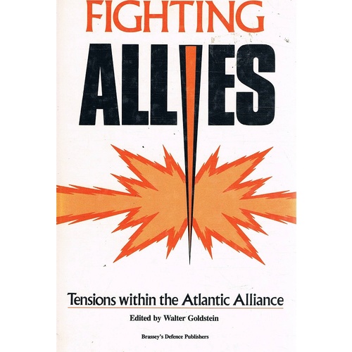 Fighting Allies. Tensions Within The Atlantic Alliance