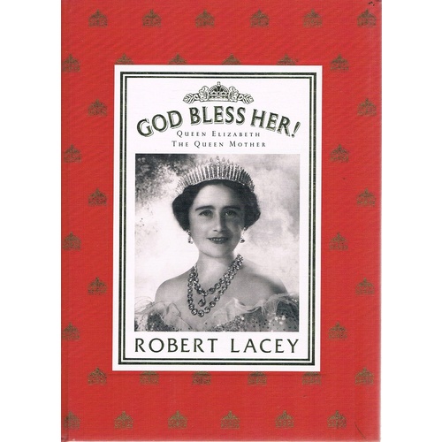 God Bless Her. Queen Elizabeth The Queen Mother.